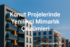 Read more about the article Konut Projelerinde Yenilikçi Mimarlık Çözümleri