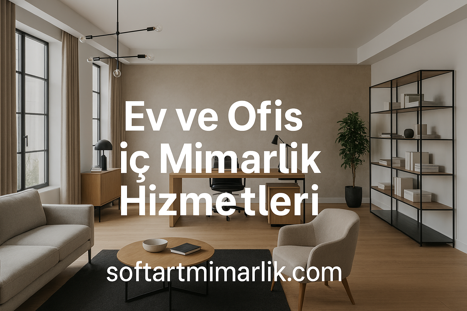Ev ve Ofis İç Mimarlık Hizmetleri Soft Art Mimarlık - Soft Art Mimarlık