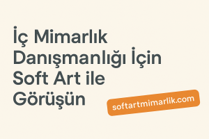 Read more about the article İç Mimarlık Danışmanlığı İçin Soft Art ile Görüşün
