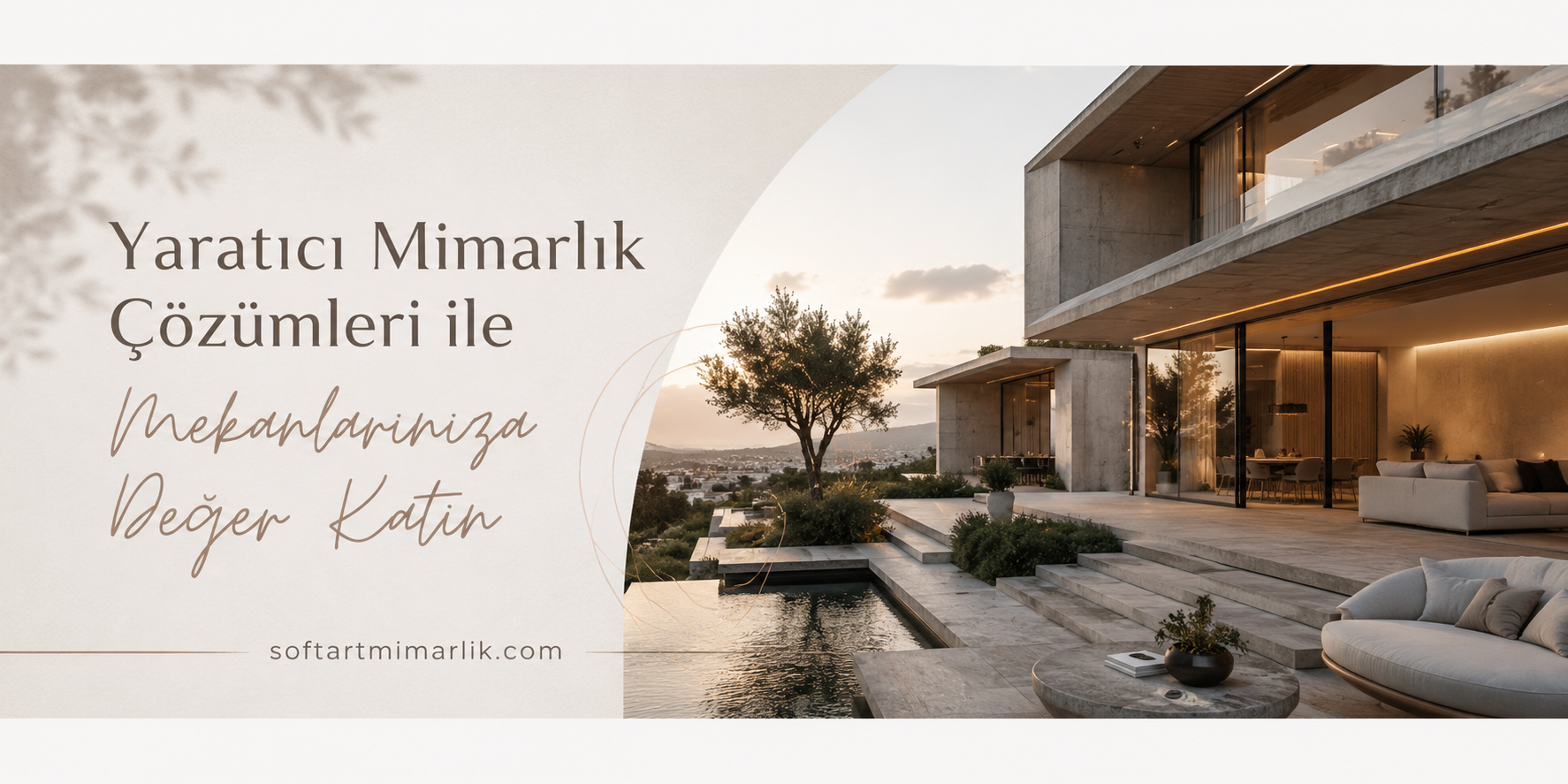 Yaratıcı Mimarlık Çözümleri ile Mekanlarınıza Değer Katın - Soft Art Mimarlık Modern villa with pool and outdoor seating; Turkish headline about adding value with creative architectural solutions.